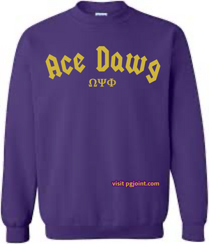 Ace dawg t-shirt or sweatshirt