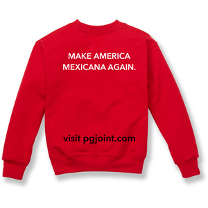 Make America MEXICANA printed sweatshirt