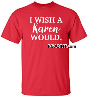 I wish a Karen would shirt