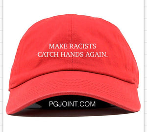 Make racists catch hands again hat