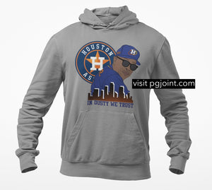 In Dusty We Trust Hoodie Astros