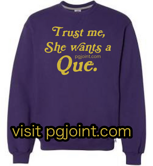 She wants a Que sweatshirt