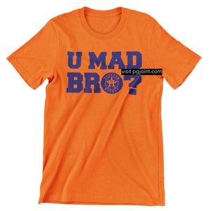 U MAD BRO HOODIE or Tshirt astros